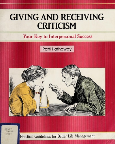 Giving and Receiving Criticism: Practical Techniques for Interpersonal Effectiveness (Fifty-Minute Series)