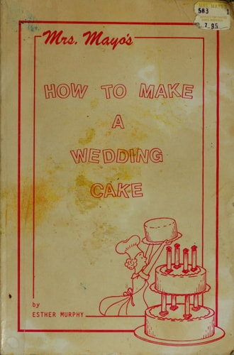 Mrs Mayo's How to Make a Wedding Cake