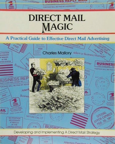 Direct Mail Magic: A Practical Guide to Effective Direct Mail Advertising (Fifty-Minute Series)