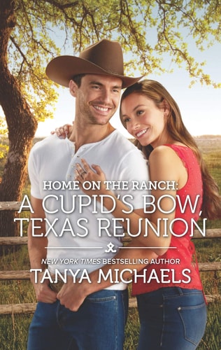 Home on the Ranch: A Cupid's Bow, Texas Reunion (Cupid's Bow, Texas, 6)