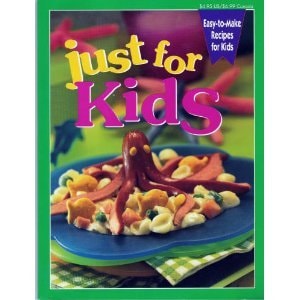 Just for Kids (Easy to make Recipes for Kids)