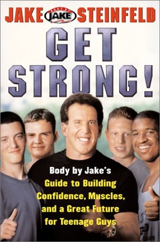 Get Strong!: Body By Jake's Guide to Building Confidence, Muscles, and a Great Future for Teenage Guys