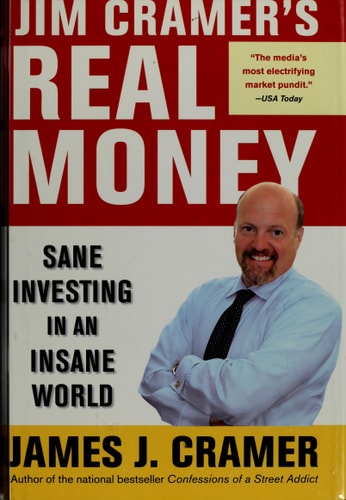 Jim Cramer's Real Money: Sane Investing in an Insane World