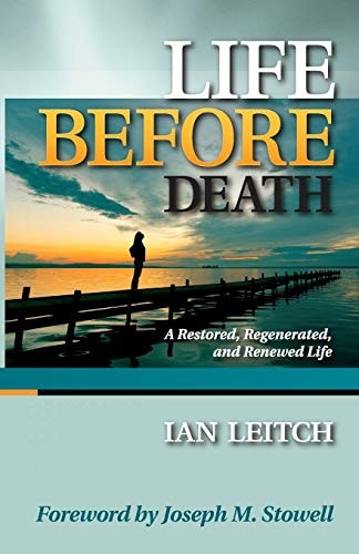 Life Before Death: A Restored, Regenerated, and Renewed Life
