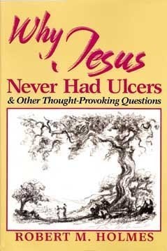 Why Jesus Never Had Ulcers and Other Thought-Provoking Questions