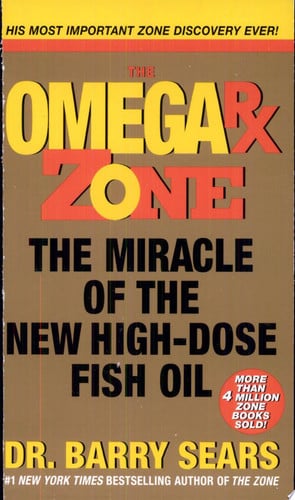 Omega Rx Zone: The Miracle of the New High-Dose Fish Oil (The Zone)