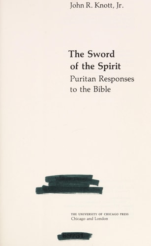 The Sword of the Spirit: Puritan Responses to the Bible