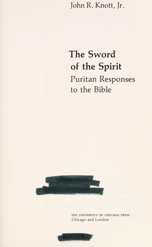 The Sword of the Spirit: Puritan Responses to the Bible