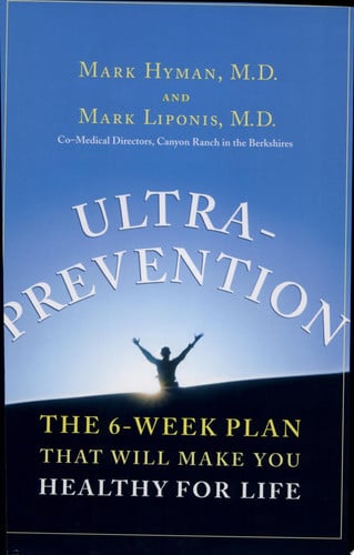 Ultraprevention: The 6-Week Plan That Will Make You Healthy for Life