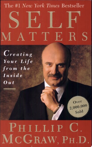 Self Matters: Creating Your Life from the Inside Out.
