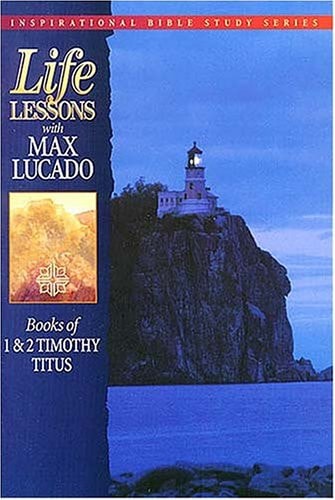 Books of 1 & 2 Timothy / Titus (Life Lessons with Max Lucado)