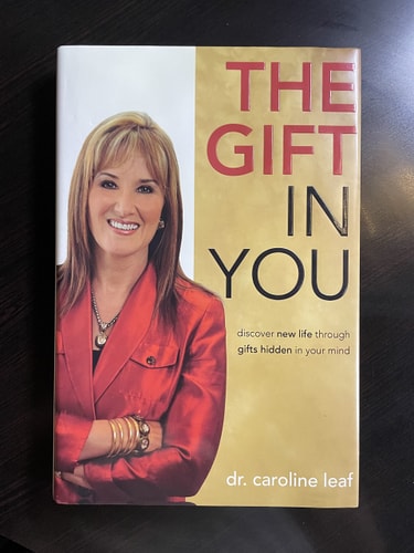 The Gift in You: Discovering New Life Through Gifts Hidden in Your Mind