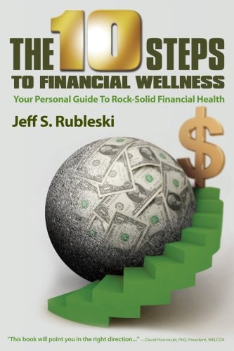The 10 Steps To Financial Wellness 1st edition by Jeff Rubleski (2007) Paperback