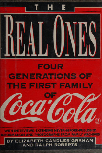 The Real Ones: Four Generations of the First Family of Coca-cola
