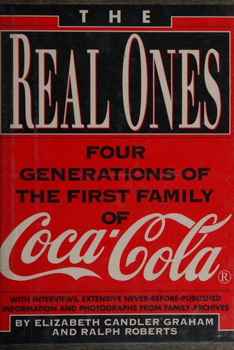 The Real Ones: Four Generations of the First Family of Coca-cola