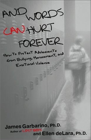And Words Can Hurt Forever: How to Protect Adolescents from Bullying, Harassment, and Emotional Violence