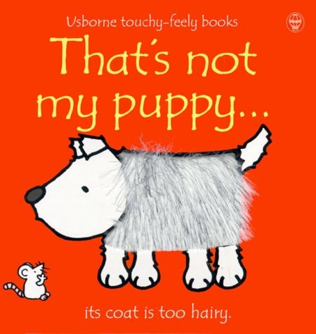 That's Not My Puppy: Its Coat Is Too Hairy(Usborne Touchy-Feely Books)