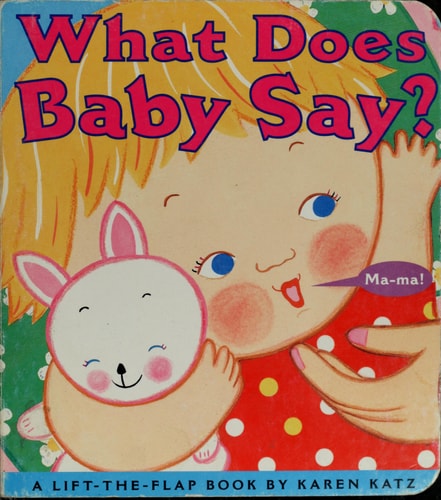 What Does Baby Say?: A Lift-the-Flap Book (Karen Katz Lift-the-Flap Books)