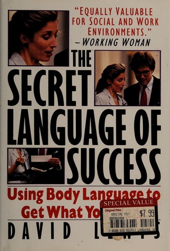 The Secret Language of Success: Using Body Language to Get What You Want