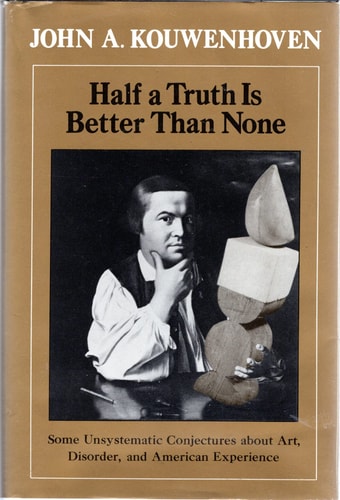 Half a Truth Is Better Than None: Some Unsystematic Conjectures about Art, Disorder, and American Experience