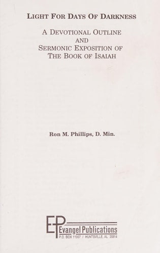 Light for Days of Darkness a Devotional Outline and Sermonic Exposition of the Book of Isaiah