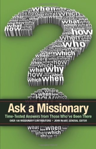 Ask a Missionary: Time-Tested Answers from Those Who've Been There