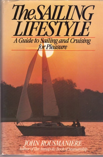 The Sailing Lifestyle: A Guide to Sailing and Cruising for Pleasure