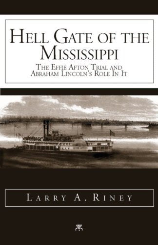 Hell Gate of the Mississippi, the Effie Afton Trial and Abraham Lincoln's Role in It