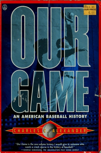 Our Game: An American Baseball History