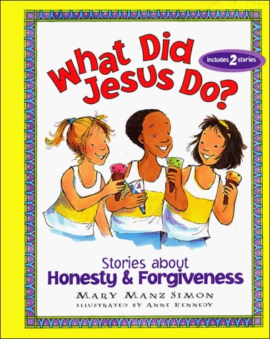 What Did Jesus Do?: Stories About Honesty & Forgiveness