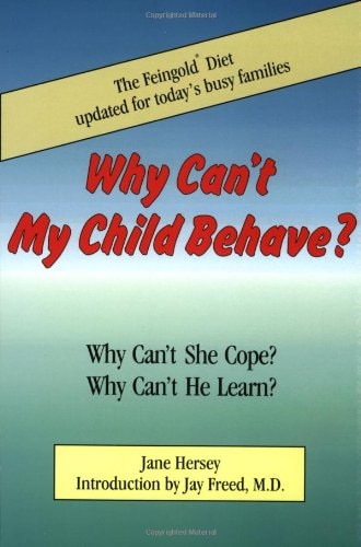 Why Can't My Child Behave?: Why Can't She Cope? Why Can't He Learn? The Feingold Diet updated for today's busy families