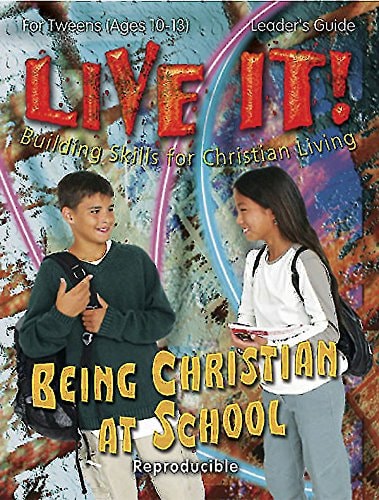 Being Christian at School - Live It Series: Building Skills for Christian Living