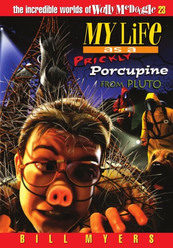 My Life as a Prickly Porcupine from Pluto (The Incredible Worlds of Wally McDoogle #23)
