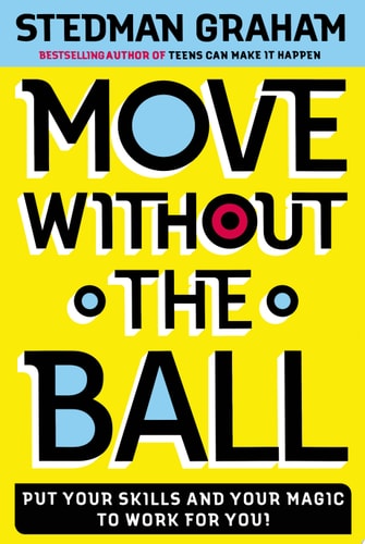 Move Without the Ball: Put Your Skills and Your Magic to Work for You
