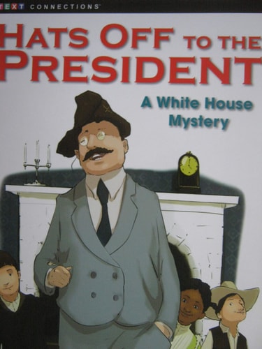 Hats Off to the President: A White House Mystery [Text Connections]