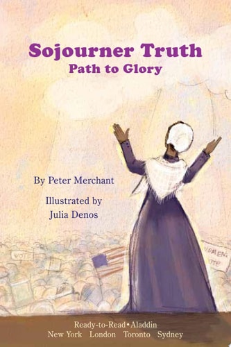 Sojourner Truth: Path to Glory (Ready-to-Read Level 3) (Ready-to-Read Stories of Famous Americans)