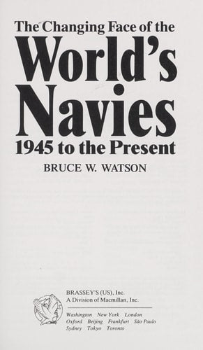 The Changing Face of the World's Navies: 1945 To the Present