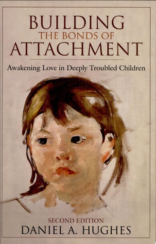 Building the Bonds of Attachment: Awakening Love in Deeply Troubled Children