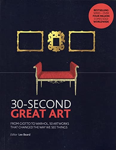 30-Second Great Art From Giotto To Warhol, 50 Artworks That Changed The Way We See Things