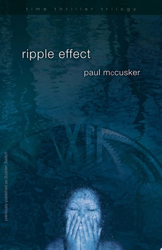 Ripple Effect (Time Thriller Trilogy, Book 1) (Bk. 1)