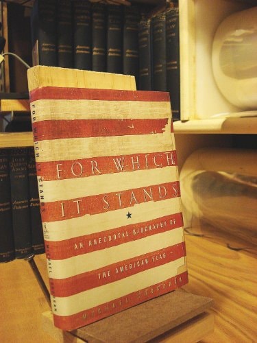For Which It Stands: An Anecdotal Biography of the American Flag