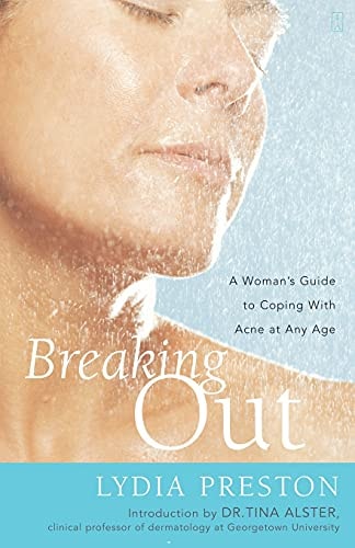 Breaking Out: A Woman's Guide to Coping with Acne at Any Age