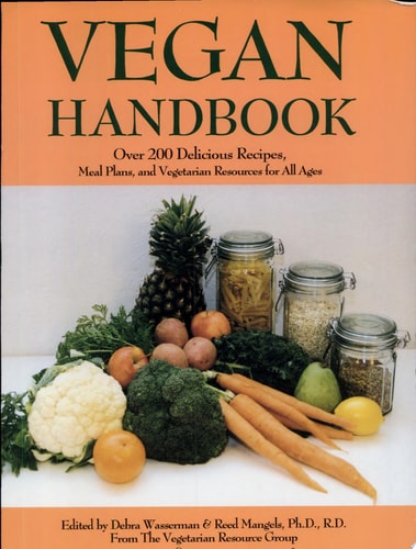 Vegan Handbook: Over 200 Delicious Recipes, Meal Plans, and Vegetarian Resources for All Ages (Vegetarian Journal Reports Series, 2nd Bk.)