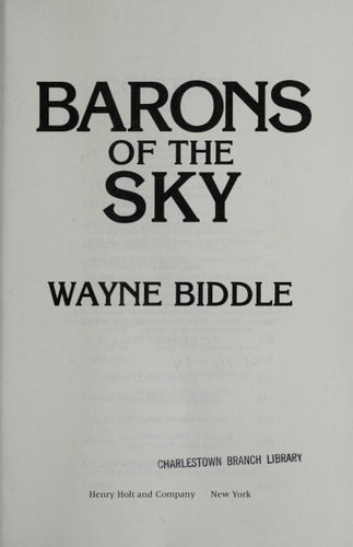 Barons of the Sky: From Early Flight to Strategic Warfare : The Story of the American Aerospace Industry
