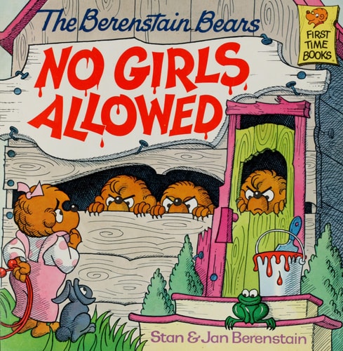 The Berenstain Bears No Girls Allowed (First Time Books(R))