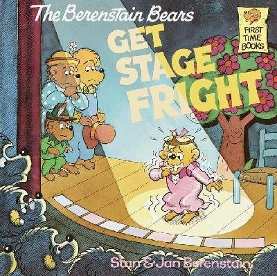The Berenstain Bears Get Stage Fright (First Time Books)