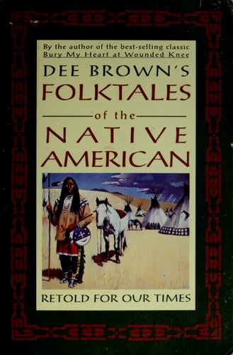 Dee Brown's Folktales of the Native American Retold for Our Times