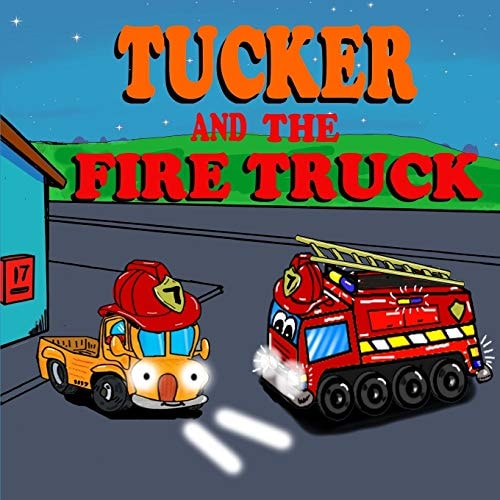 Tucker and the Fire Truck: Fire Truck Picture Book -Fun Truck Books for Boys - Book 6 (Truck Books for Toddlers)