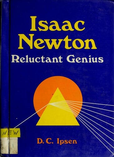 Isaac Newton: Reluctant Genius
