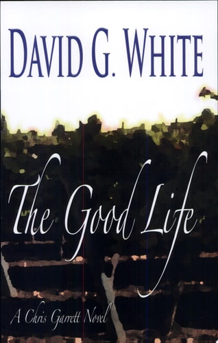 The Good Life - A Chris Garrett Novel